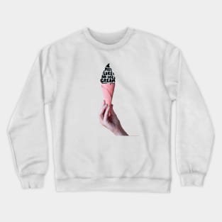 melt like an ice cream Crewneck Sweatshirt